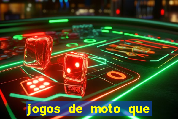 jogos de moto que da grau