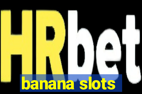 banana slots