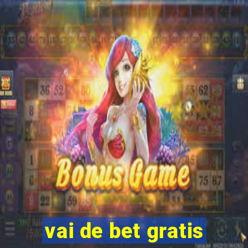 vai de bet gratis