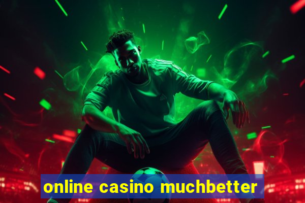 online casino muchbetter