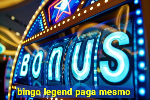 bingo legend paga mesmo