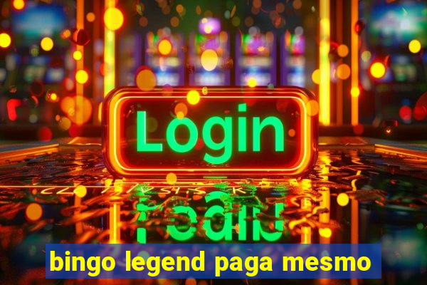 bingo legend paga mesmo