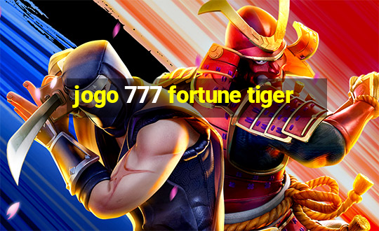 jogo 777 fortune tiger