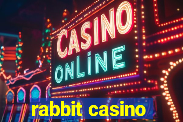 rabbit casino