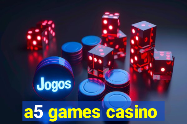 a5 games casino