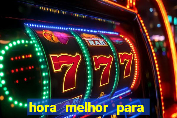 hora melhor para jogar fortune tiger