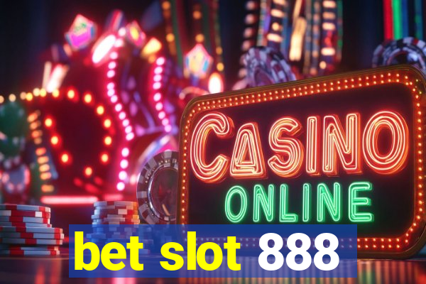 bet slot 888