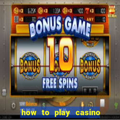 how to play casino card games