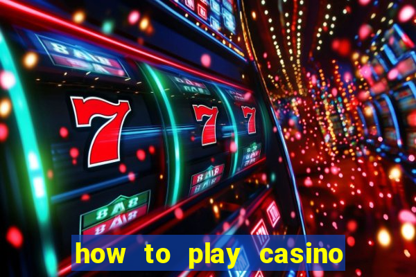 how to play casino card games