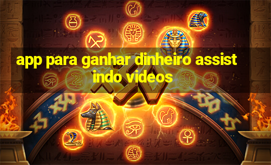 app para ganhar dinheiro assistindo videos