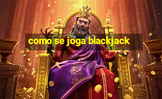 como se joga blackjack