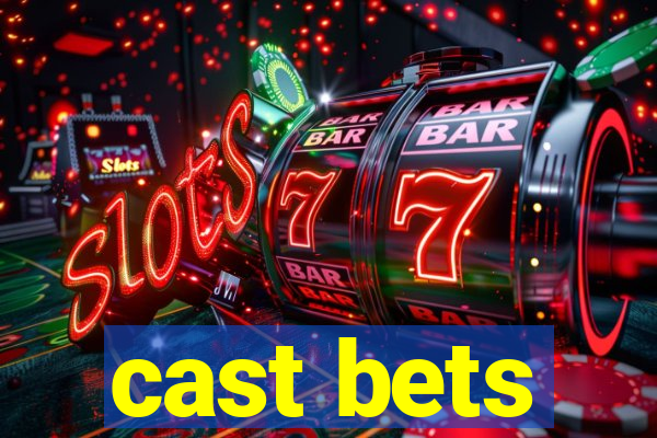 cast bets