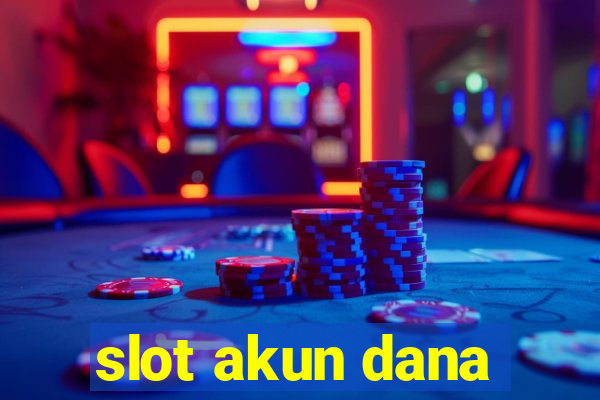 slot akun dana