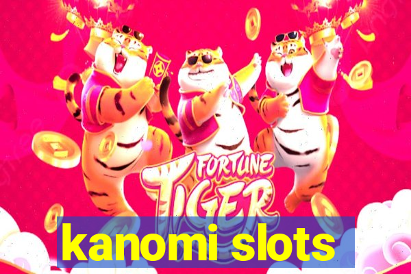 kanomi slots