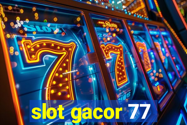 slot gacor 77