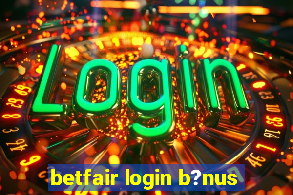 betfair login b?nus