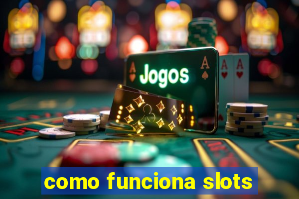 como funciona slots