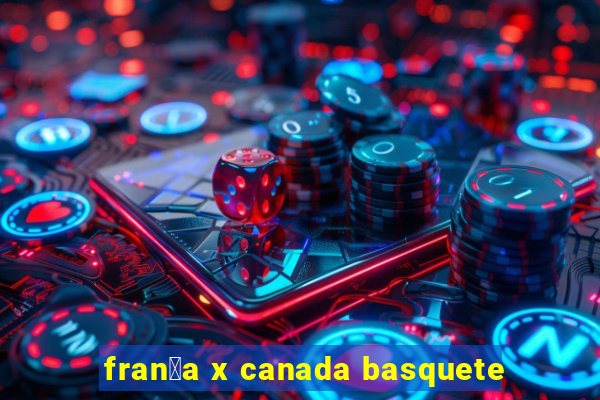 fran莽a x canada basquete