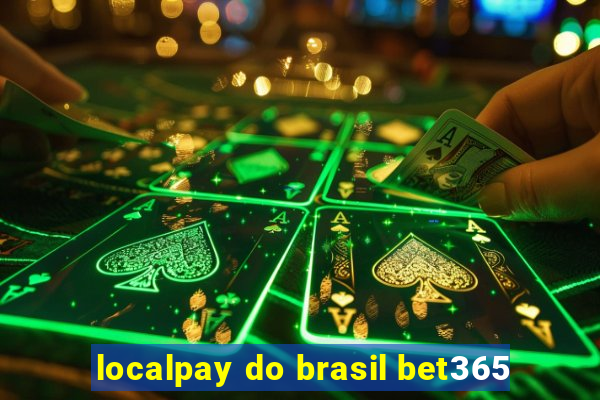 localpay do brasil bet365