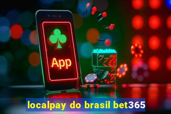 localpay do brasil bet365