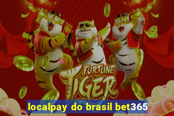 localpay do brasil bet365