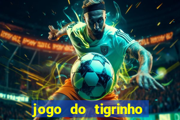 jogo do tigrinho que paga