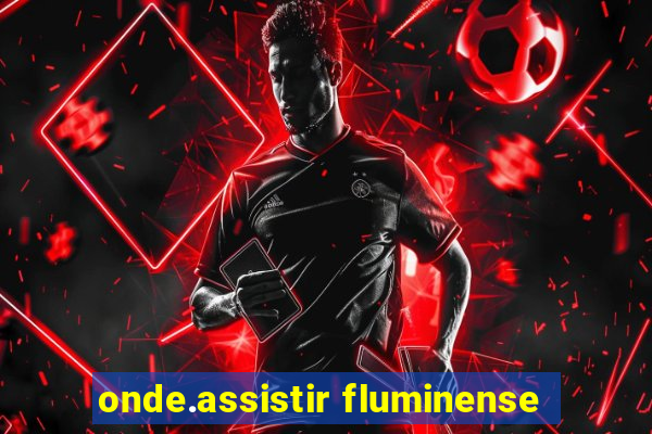 onde.assistir fluminense