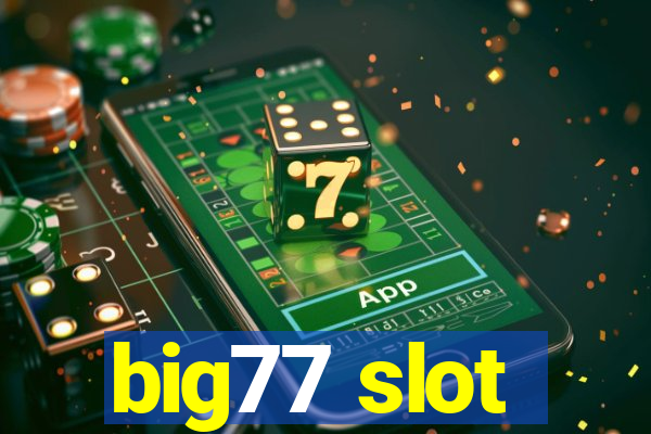 big77 slot