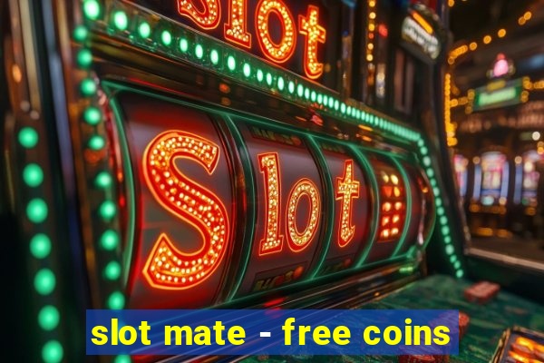 slot mate - free coins