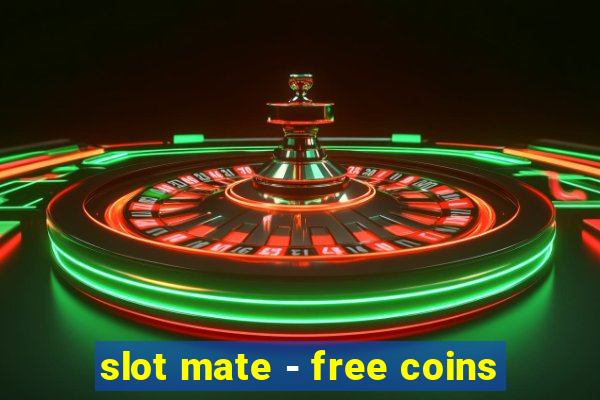 slot mate - free coins