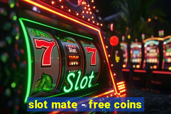 slot mate - free coins