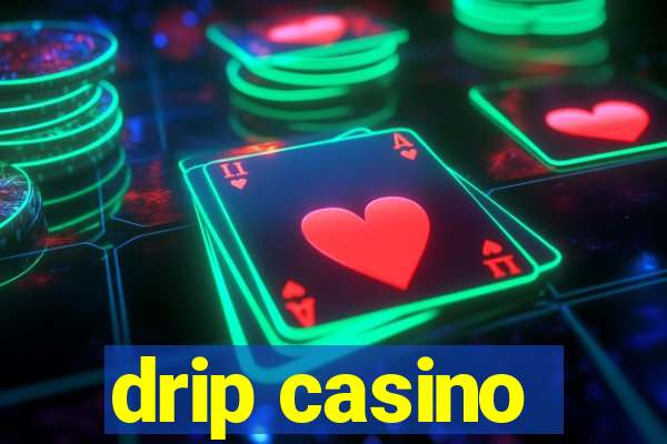 drip casino