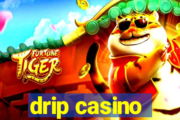 drip casino