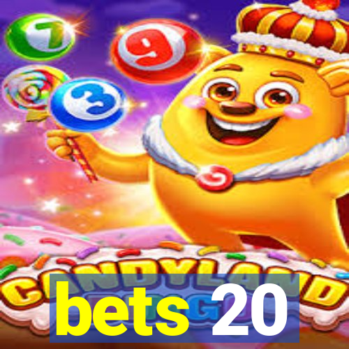 bets 20