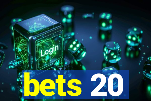 bets 20