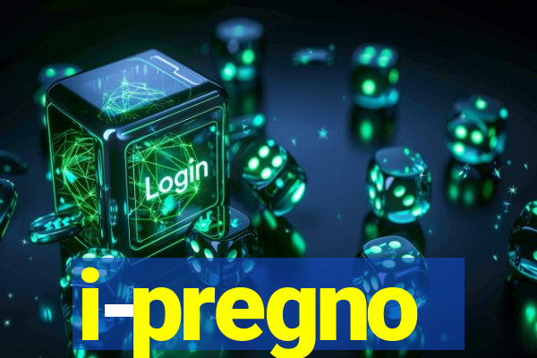 i-pregno