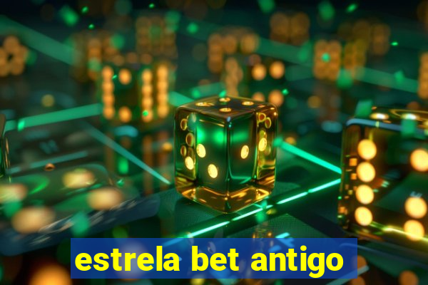 estrela bet antigo