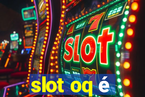 slot oq é