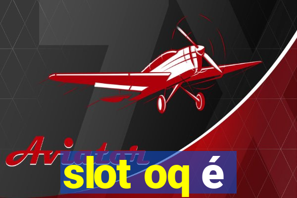 slot oq é