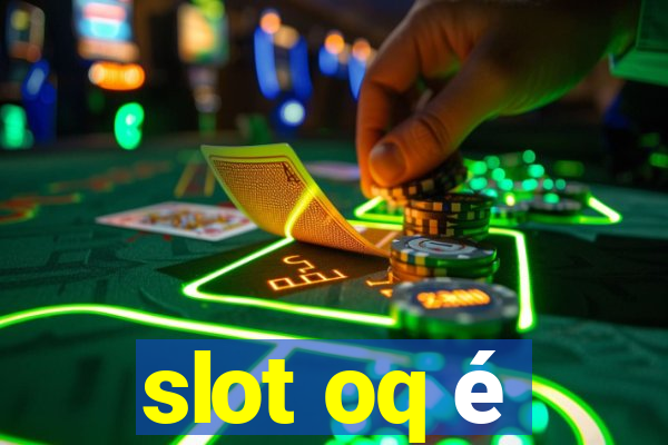 slot oq é