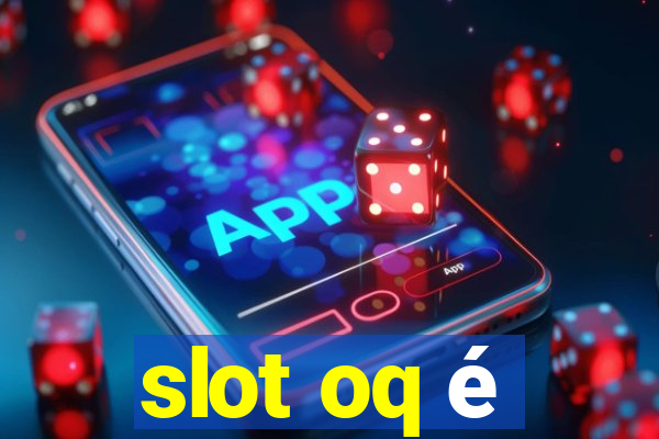 slot oq é