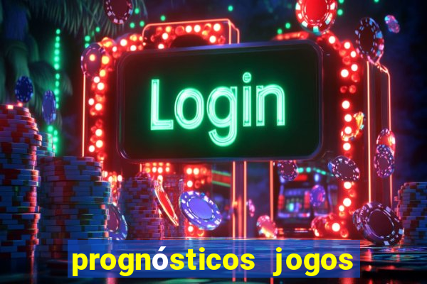 prognósticos jogos de amanh?