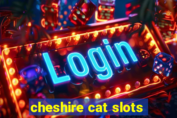 cheshire cat slots