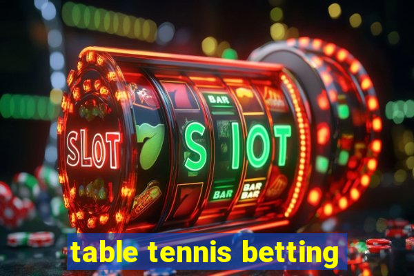 table tennis betting