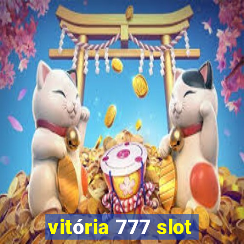 vitória 777 slot