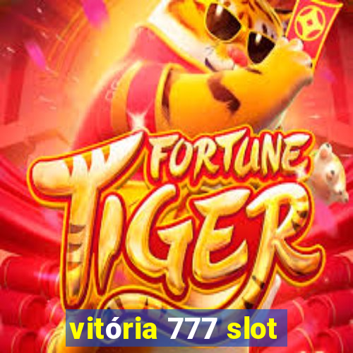 vitória 777 slot