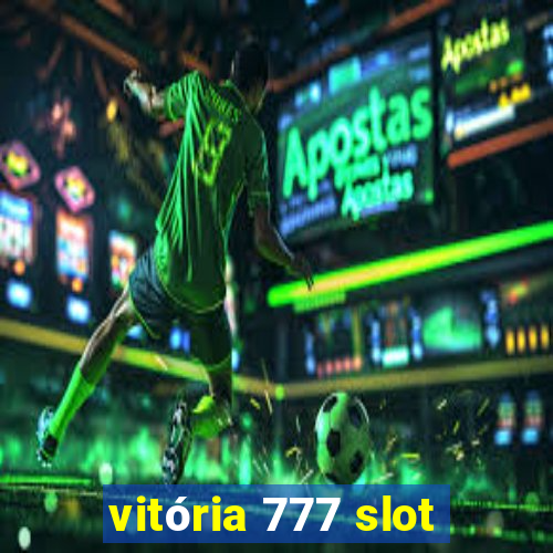 vitória 777 slot