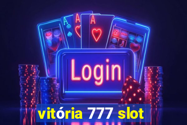 vitória 777 slot