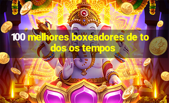 100 melhores boxeadores de todos os tempos