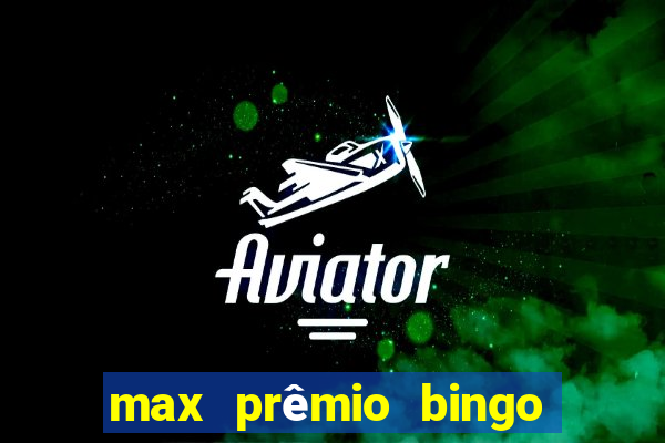 max prêmio bingo e confiável